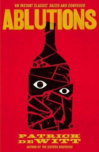 ABLUTIONS | 9781847086341 | PATRICK DEWITT