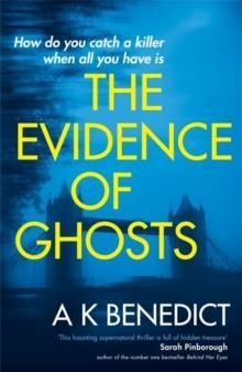 THE EVIDENCE OF GHOSTS | 9781409103936 | A K BENEDICT