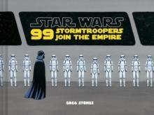 99 STORMTROOPERS JOIN THE EMPIRE | 9781452159249 | GREG STONES