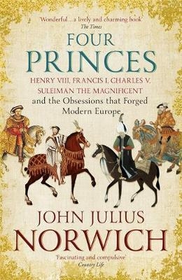 FOUR PRINCES | 9781473632981 | JOHN JULIUS NORWICH