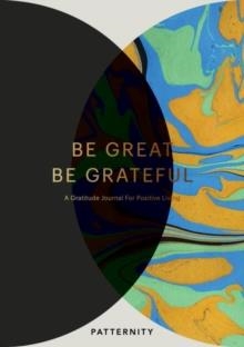 BE GREAT BE GRATEFUL | 9781785036705 | PATTERNITY