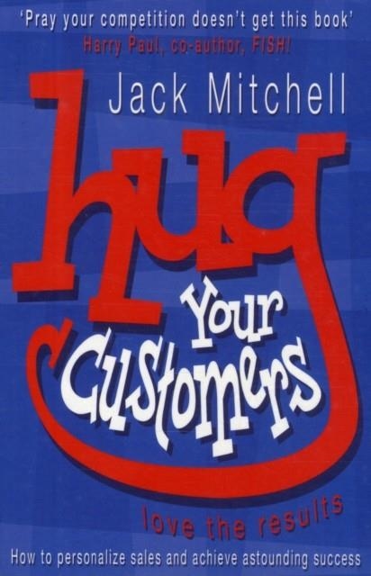 HUG YOUR CUSTOMERS | 9780141015224 | JACK MITCHELL