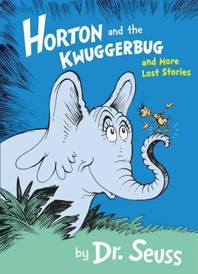 DR SEUSS: HORTON AND THE KWUGGERBUG AND MORE LOST STORIES | 9780008183516 | DR SEUSS