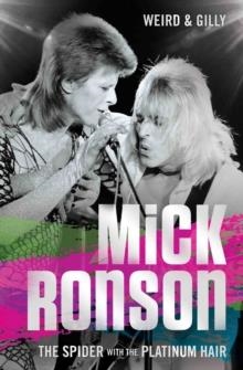 MICK RONSON: THE SPIDER WITH THE PLATINUM HAIR | 9781786062680 | WEIRD & GILLY