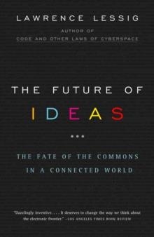 FUTURE OF IDEAS, THE | 9780375726446 | LAWRENCE LESSING