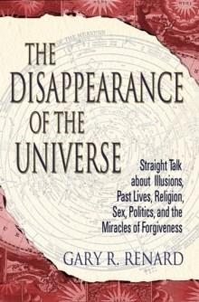 DISAPPEARANCE OF THE UNIVERSE, THE | 9781401905668 | GARY R. RENARD