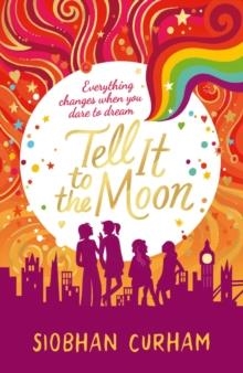 MOONLIGHT DREAMERS: TELL IT TO THE MOON | 9781406366150 | SIOBHAN CURHAM