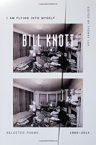 I AM FLYING INTO MYSELF : SELECTED POEMS, 1960-2014 | 9780374260675 | BILL KNOTT