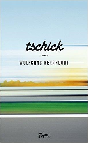 TSCHICK | 9783871347108 | WOLFGANG HERRNDORF