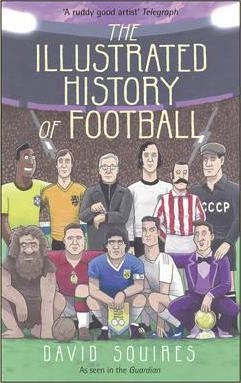 THE ILLUSTRATED HISTORY OF FOOTBALL | 9781780895581