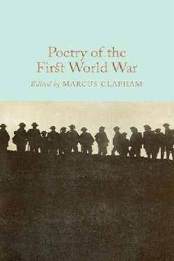 POETRY OF THE FIRST WORLD WAR | 9781509843206 | MARCUS CLAPHAM (ED)