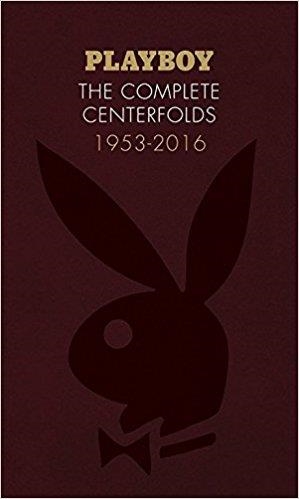 PLAYBOY: THE COMPLETE CENTERFOLDS 1953-2016 | 9781452161037 | FOREWORD BY HUGH HEFNER