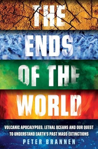 THE ENDS OF THE WORLD - SUPERVOLCANOES LETHAL OCE | 9781786070074 | PETER BRANNEN