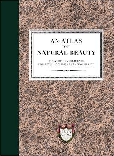 AN ATLAS OF NATURAL BEAUTY BOTANICALS | 9781785034947 | L'OFFICINE UNIVERSELLE BULY