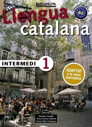 LLENGUA CATALANA INTERMEDI 1 (2017) | 9788448943578 | Comelles, Salvador;Garcia, Balasch;Vilà, Comajoan