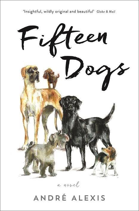 FIFTEEN DOGS | 9781781255582 | ANDRE ALEXIS