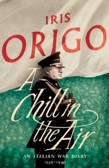 A CHILL IN THE AIR: AN ITALIAN WAR DIARY | 9781782273554 | IRIS ORIGO