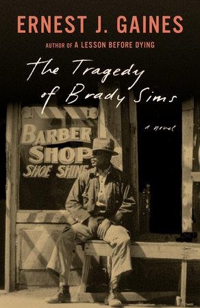 TRAGEDY OF BRADY SIMS, THE | 9780525434467 | ERNEST J GAINES