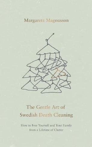 THE GENTLE ART OF SWEDISH DEATH CLEANING | 9781786891082 | MARGARETA MAGNUSSON