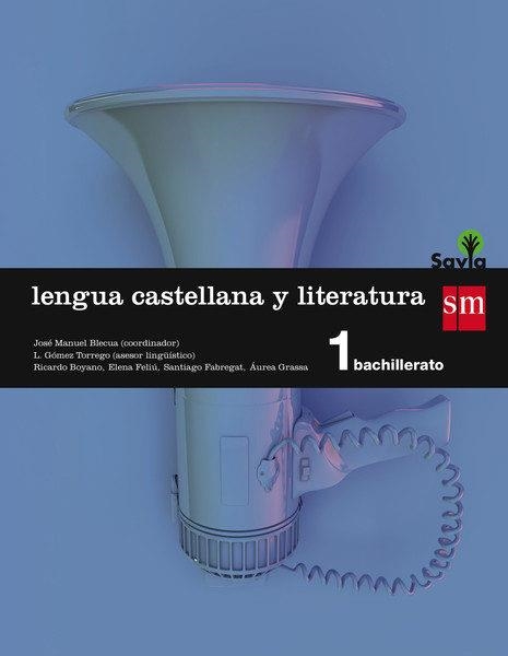 1º BACH. LENGUA CASTELLANA Y LITERATURA SAVIA-15 | 9788467576559 | Boyano, Ricardo;Fabregat, Santiago;Grassa, Áurea;Feliu, Elena