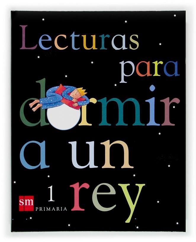 1º EP LECTURAS PARA DORMIR A UN REY-04 | 9788434894082 | Equipo de Educación Primaria de Ediciones SM,;Oro Pradera, Begoña