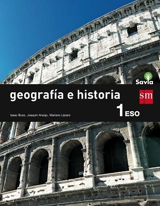 1º ESO GEOGRAFÍA E HISTORIA (GENERAL) SAVIA-15 | 9788467576115 | BUZO SÁNCHEZ, ISAAC/ARAUJO PONCIANO, JOAQUÍN/LÁZARO ARBUÉS, MARIANO