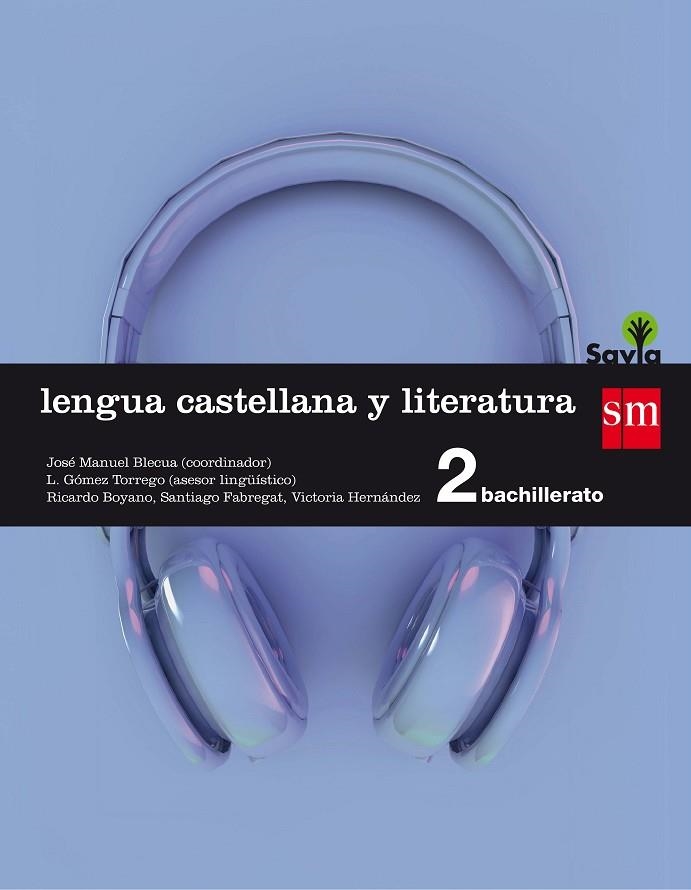 2º BACH. LENGUA CASTELLANA Y LITERATURA SAVIA 16 | 9788467587159 | Boyano, Ricardo;Fabregat, Santiago;Hernández, Victoria