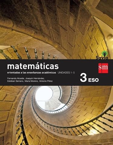 3º ESO MATEMÁTICAS B TRIMESTRES (Orientadas a las Enseñanzas Académicas) SAVIA-15 | 9788467582932 | ALCAIDE GUINDO, FERNANDO/HERNÁNDEZ GÓMEZ, JOAQUÍN/SERRANO MARUGÁN, ESTEBAN