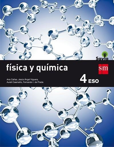 4º ESO FÍSICA Y QUÍMICA SAVIA 16 | 9788467586985 | CAÑAS CORTÁZAR, ANA/VIGUERA LLORENTE, JESÚS ÁNGEL/CAAMAÑO ROS, AURELI/PRADA PÉREZ DE AZPEITIA, FERNA