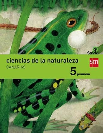 5º EP CIENCIAS DE LA NATURALEZA CANARIAS INTEGRADO SAVIA-15 | 9788467577457 | EXPÓSITO GONZÁLEZ, MARÍA MONTSERRAT/PEÑA PÉREZ, ALBERTO/NAVARRO ELBAL, ALBERTO/PUEYO LOBERA, ISABEL/