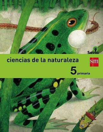 5º EP CIENCIAS DE LA NATURALEZA INTEGRADO SAVIA-14 | 9788467570175 | EXPÓSITO GONZÁLEZ, MARÍA MONTSERRAT/PEÑA PÉREZ, ALBERTO/NAVARRO ELBAL, ALBERTO/PUEYO LOBERA, ISABEL/