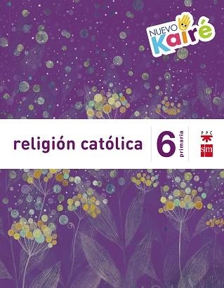 6º EP RELIGIÓN NUEVO KAIRÉ SAVIA-15 | 9788467580884 | GÓMEZ-ESCALONILLA, JUANJO/VILLAR, ANTONIO/ÁLVAREZ MUÑOZ, DAVID