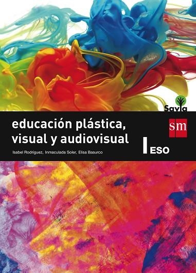 ESO EDUCACIÓN PLÁSTICA, VISUAL Y AUDIOVISUAL I SAVIA-15 | 9788467576085 | SOLER MARTÍNEZ, INMACULADA/BASURCO DE LARA, ELISA/RODRÍGUEZ GUTIÉRREZ, ISABEL