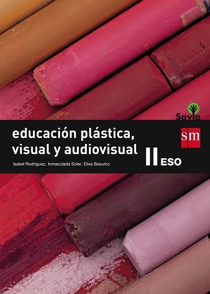 ESO EDUCACIÓN PLÁSTICA, VISUAL Y AUDIOVISUAL II SAVIA-15 | 9788467576412 | RODRÍGUEZ GUTIÉRREZ, ISABEL/SOLER MARTÍNEZ, INMACULADA/BASURCO DE LARA, ELISA