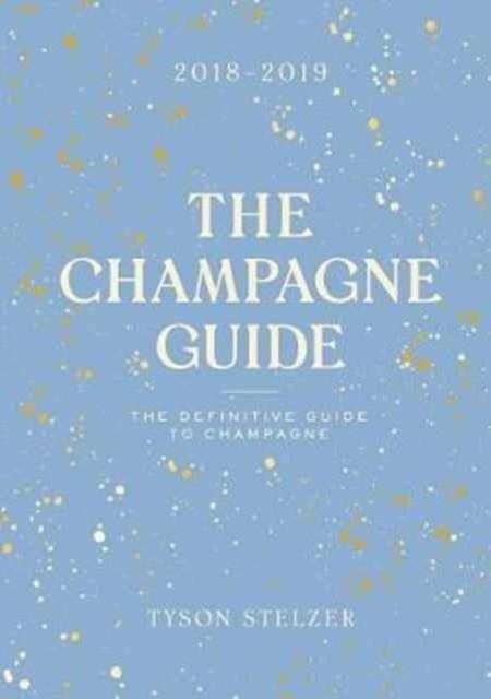 THE CHAMPAGNE GUIDE 2017-2018 | 9781743793183 | TYSON STELZER