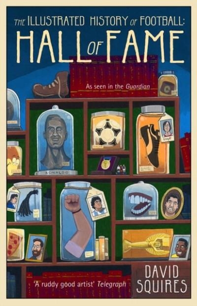 THE ILLUSTRATED HISTORY OF FOOTBALL: HALL OF FAME | 9781780895598 | DAVID SQUIRES