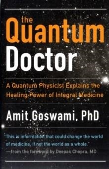 THE QUANTUM DOCTOR | 9781571746559 | AMIT GOSWAMI