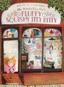 THE MARVELLOUS FLUFFY SQUISHY ITTY BITTY | 9780500650493 | BEATRICE ALEMAGNE