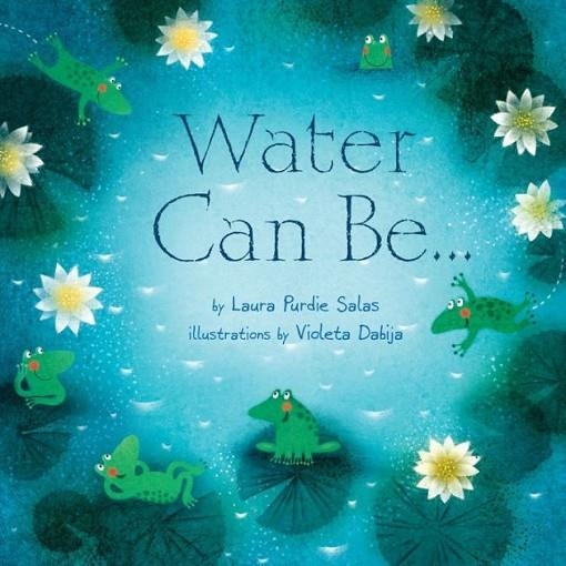 WATER CAN BE | 9781467705912 | LAURA PURDIE