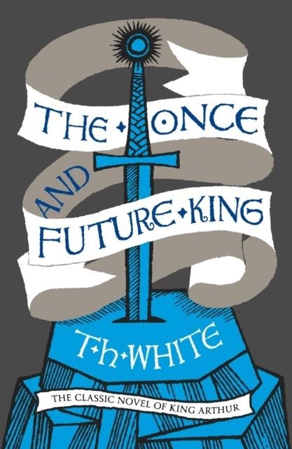 THE ONCE AND FUTURE KING | 9780008108588 | T.H. WHITE 