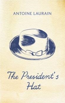 PRESIDENT'S HAT, THE | 9781908313478 | ANTOINE LAURAIN