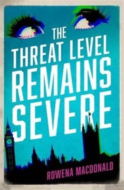 THE THREAT LEVEL REMAIS SEVERE | 9781910709153 | ROWENA MACDONALD