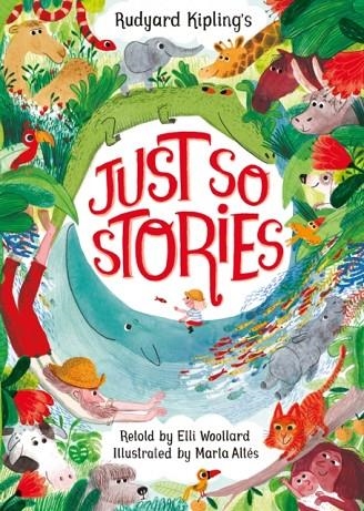 RUDYARD KIPLING'S JUST SO STORIES | 9781509814749 | ELLI WOOLLARD