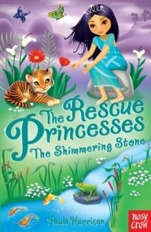 THE RESCUE PRINCESSES: THE SHIMMERING STONE | 9780857631725 | PAULA HARRISON