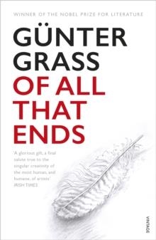 OF ALL THAT ENDS | 9781784703684 | GÜNTER GRASS