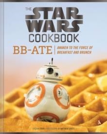 THE STAR WARS COOKBOOK: BB ATE | 9781452162980 | LARA STARR