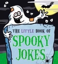 THE LITTLE BOOK OF SPOOKY JOKES | 9781783445721 | JOE KING