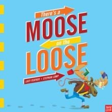 THERE'S A MOOSE ON THE LOOSE | 9780857638700 | LUCY FEATHER