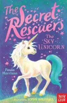 THE SECRET RESCUERS: THE SKY UNICORN | 9780857634962 | PAULA HARRISON