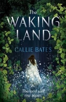 THE WAKING LAND | 9781473638754 | CALLIE BATES